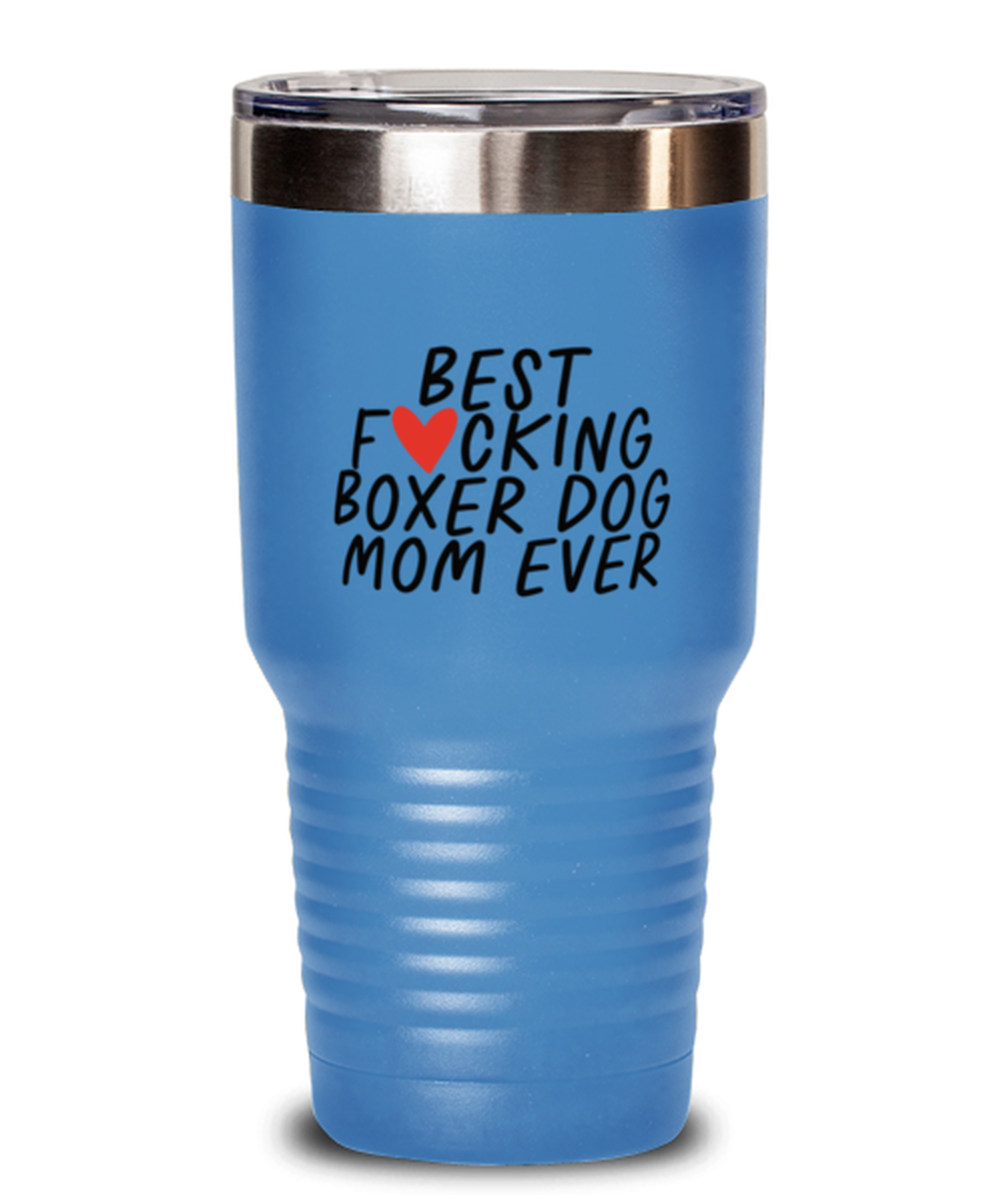 Boxer Dog Mom Funny Tumbler, Coffee Cup, Travel Mug, Unique Gag Idea, Him Her