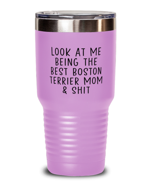 Boston Terrier Mom Funny Tumbler, Coffee Cup, Travel Mug, Unique Gag Idea, Him Her