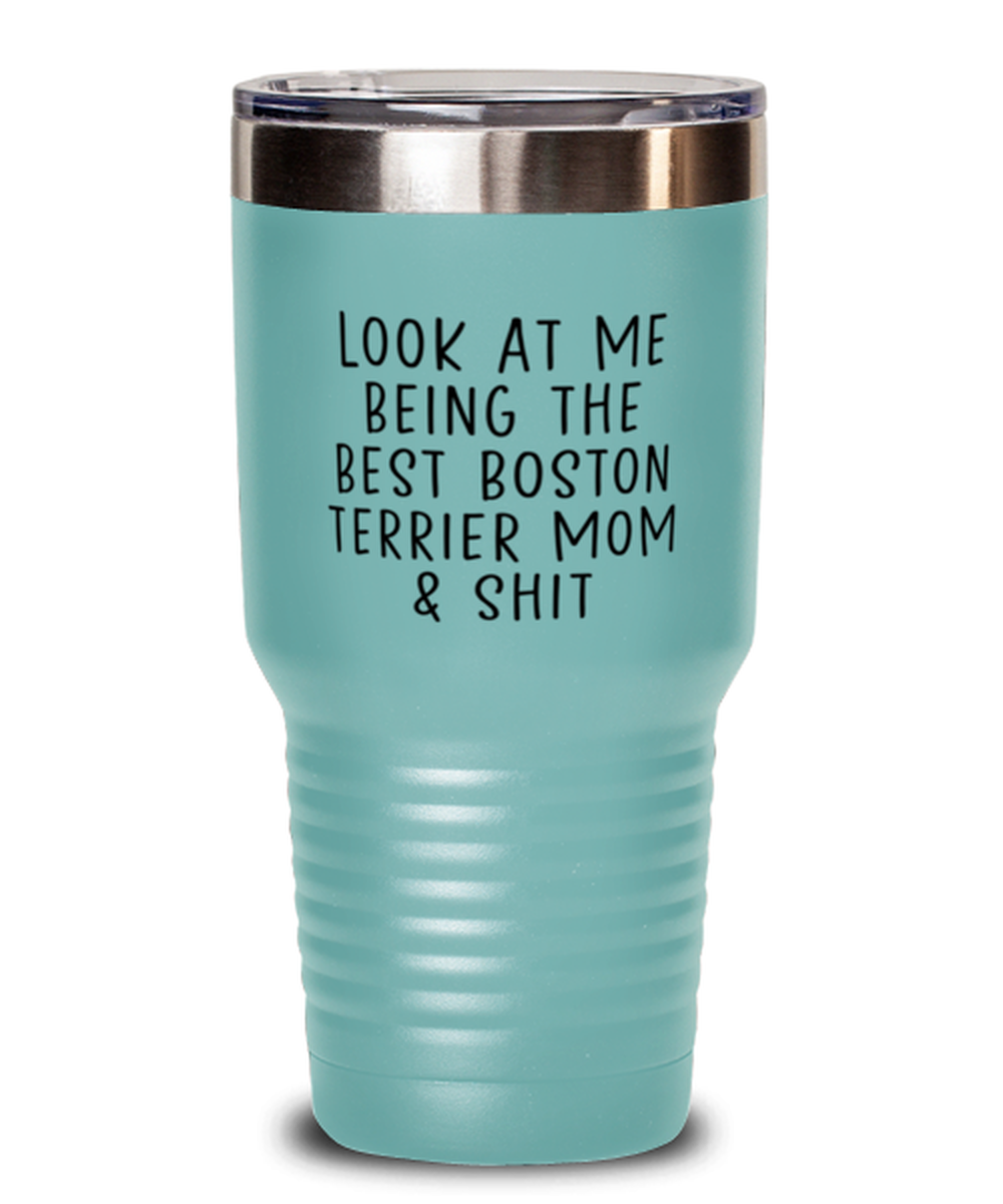 Boston Terrier Mom Funny Tumbler, Coffee Cup, Travel Mug, Unique Gag Idea, Him Her