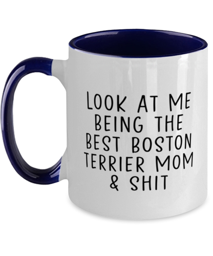 Boston Terrier Mom Funny Coffee Mug, Cup, Unique Gag Idea, Him Her