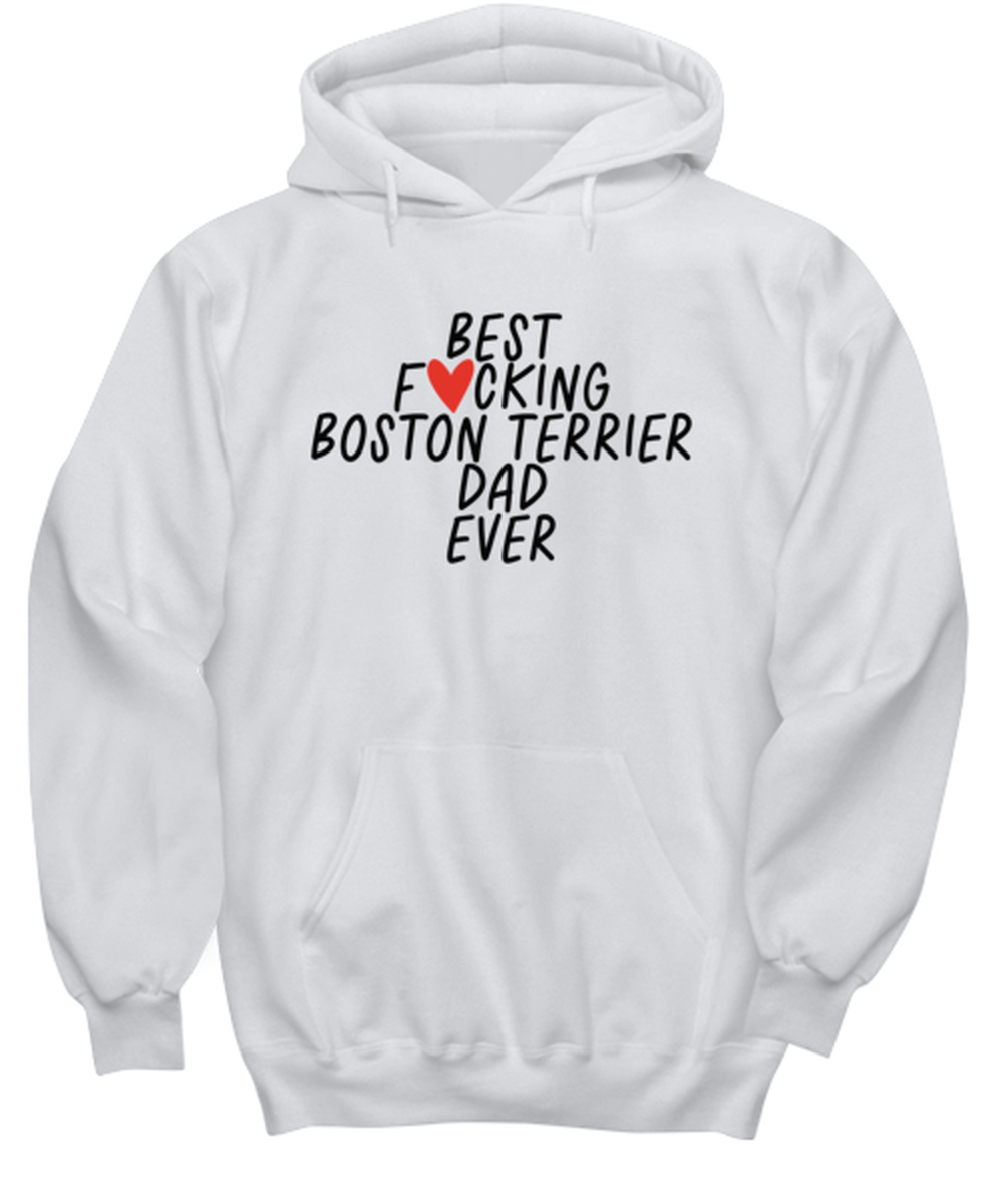 Boston Terrier Dad Funny Hoodie, Unisex Hooded Sweatshirt, Hoodie Shirt, Unique Gag Idea, Him Her