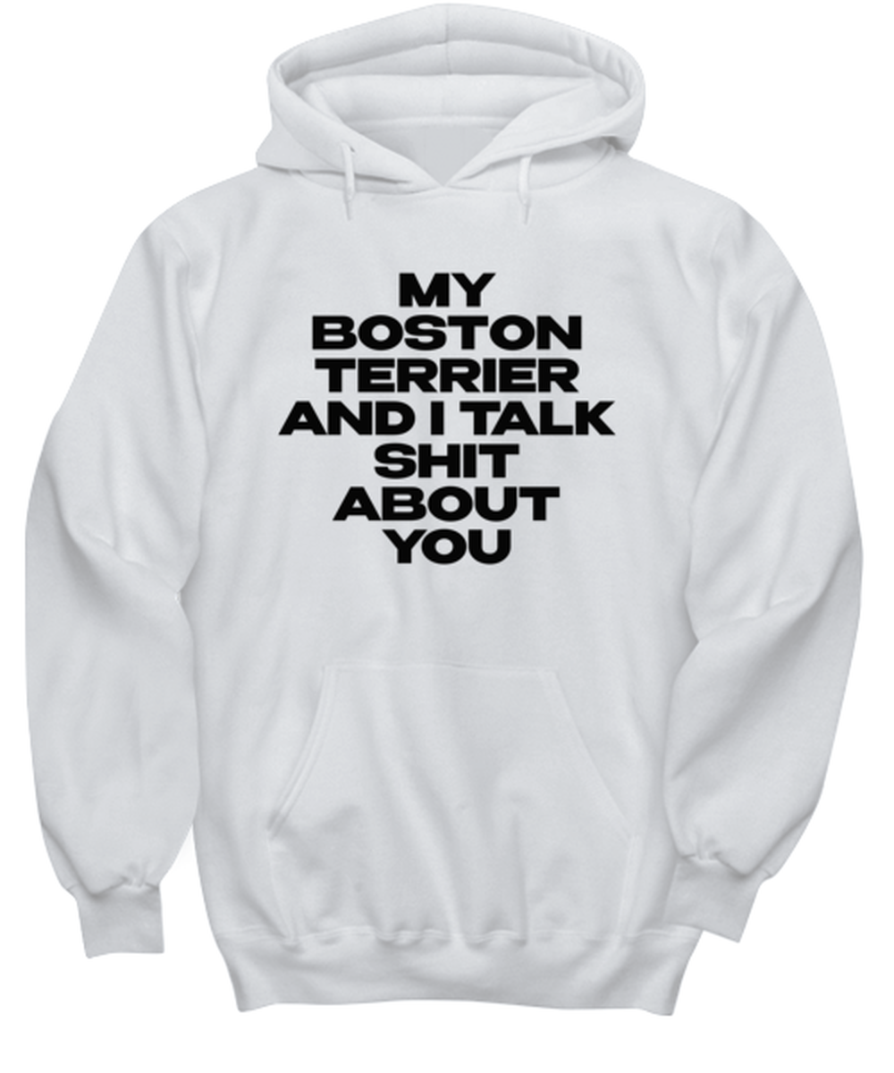 Boston Terrier Funny Hoodie, Unisex Hooded Sweatshirt, Hoodie Shirt, Unique Gag Idea, Him Her