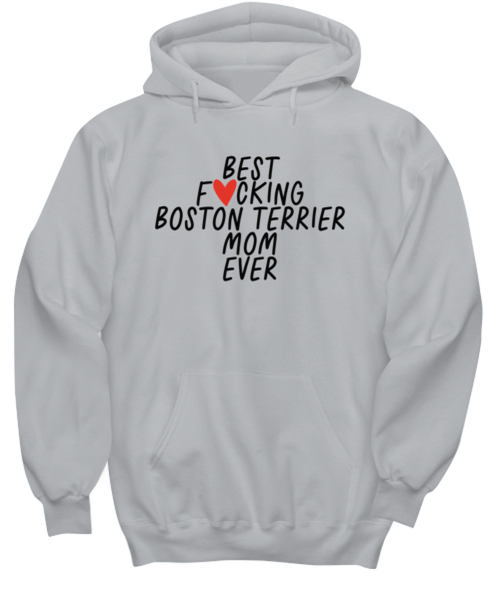 Boston Terrier Mom Funny Hoodie, Unisex Hooded Sweatshirt, Hoodie Shirt, Unique Gag Idea, Him Her