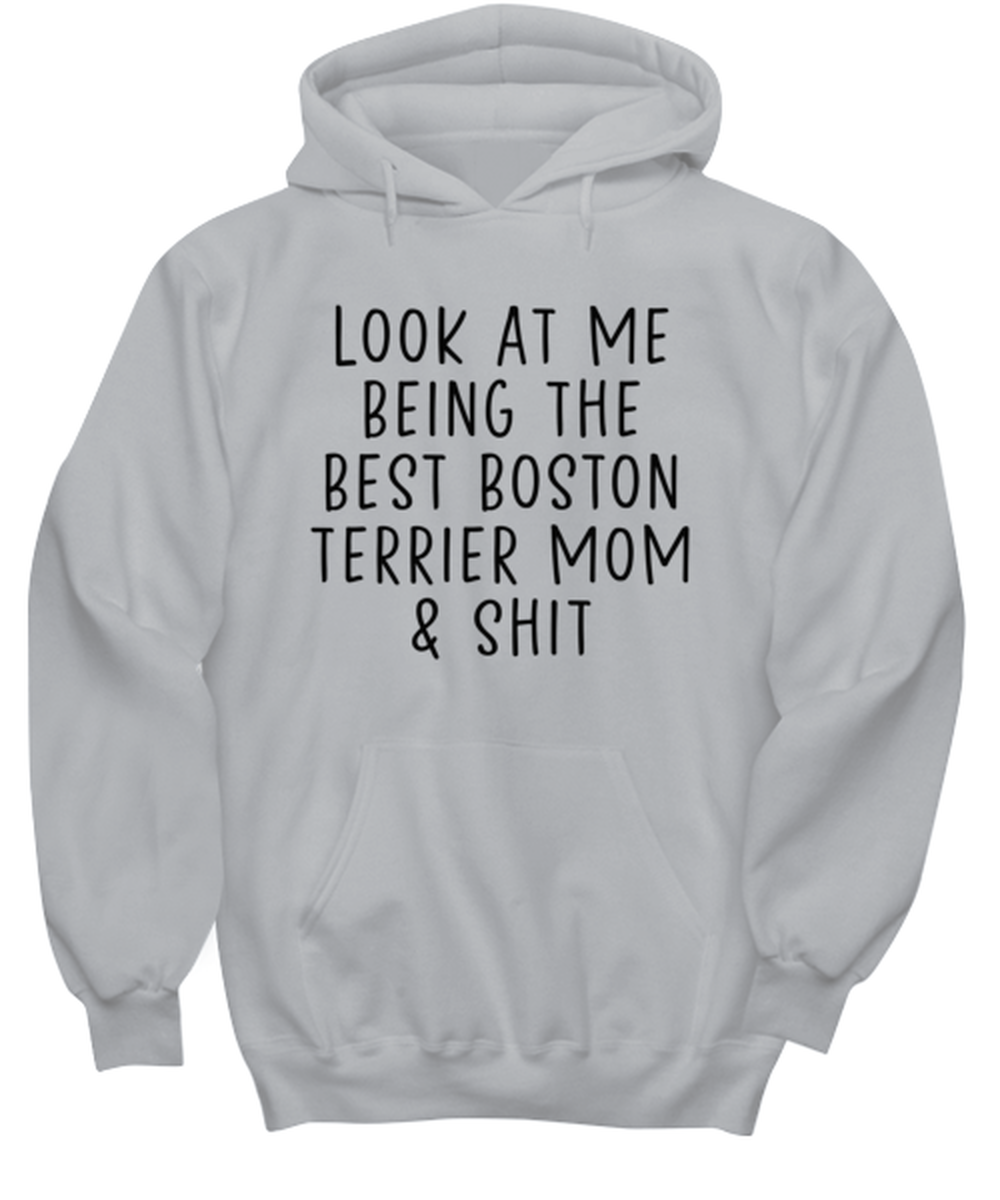 Boston Terrier Mom Funny Hoodie, Unisex Hooded Sweatshirt, Hoodie Shirt, Unique Gag Idea, Him Her