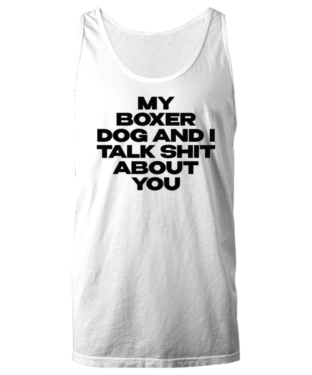 Boxer Dog Funny Tank Top, Unisex, Tank Shirt, Unique Gag Idea, Him Her