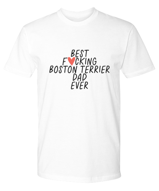 Boston Terrier Dad Funny T Shirt, Tshirt, Tee, Unique Gag Idea, Him Her