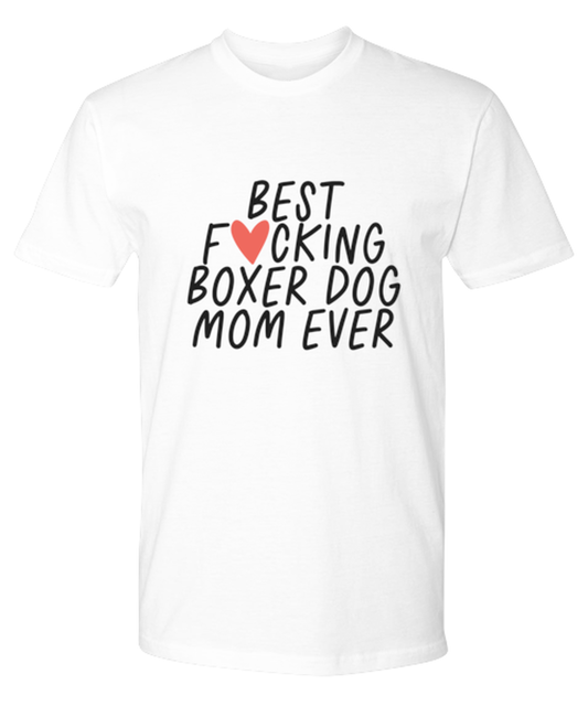 Boxer Dog Mom Funny T Shirt, Tshirt, Tee, Unique Gag Idea, Him Her