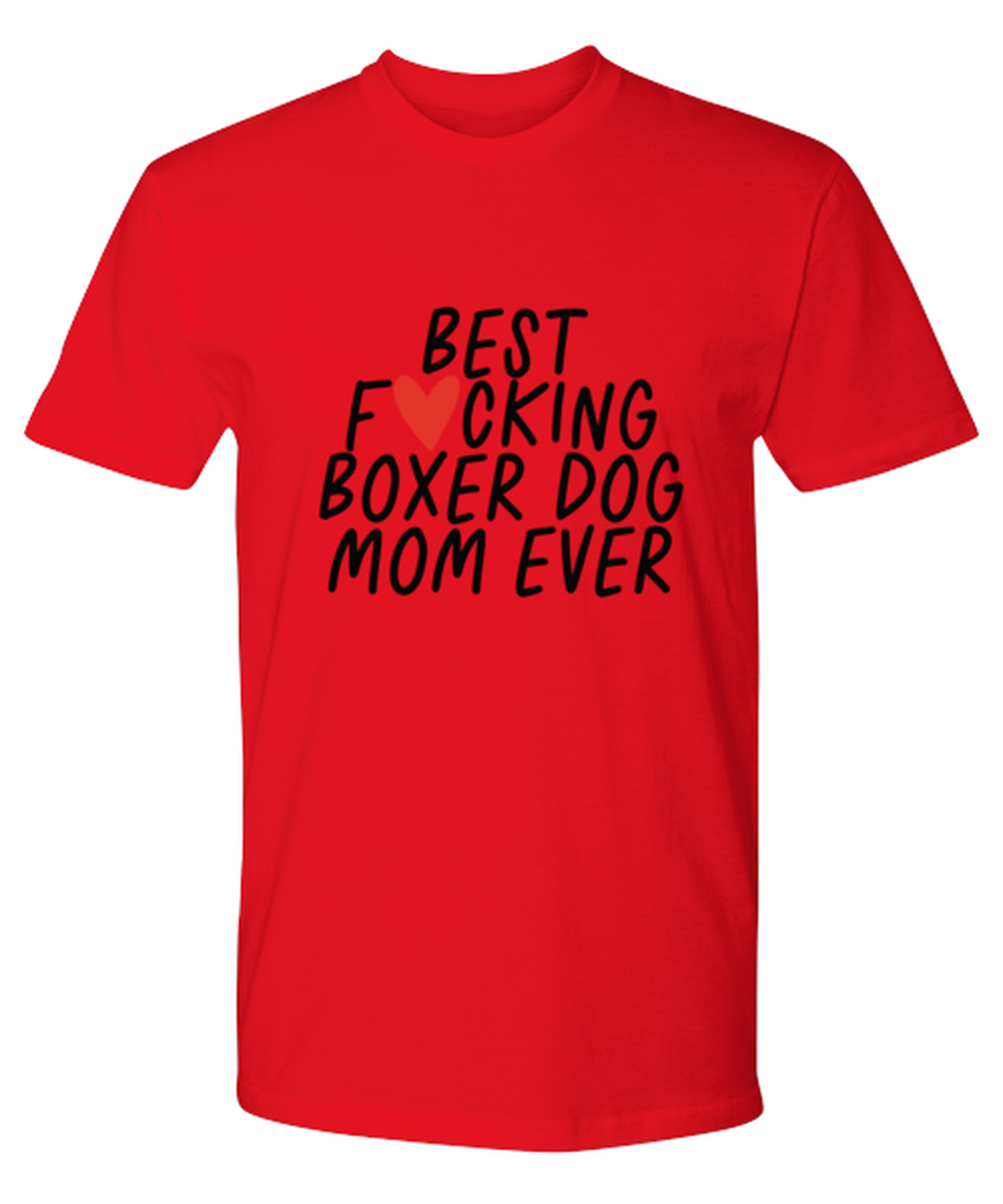 Boxer Dog Mom Funny T Shirt, Tshirt, Tee, Unique Gag Idea, Him Her