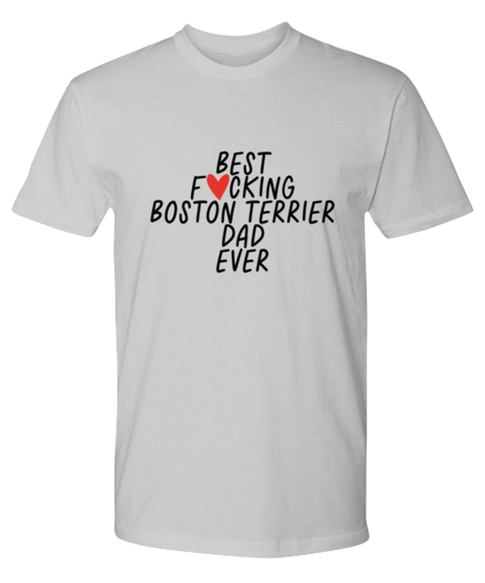 Boston Terrier Dad Funny T Shirt, Tshirt, Tee, Unique Gag Idea, Him Her