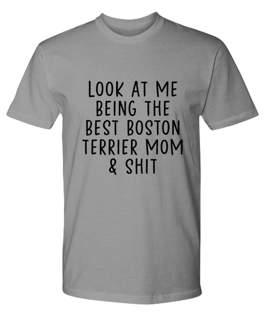 Boston Terrier Mom Funny T Shirt, Tshirt, Tee, Unique Gag Idea, Him Her