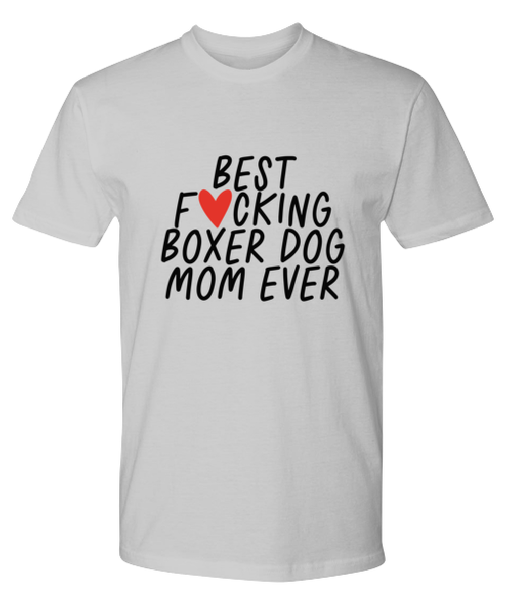 Boxer Dog Mom Funny T Shirt, Tshirt, Tee, Unique Gag Idea, Him Her