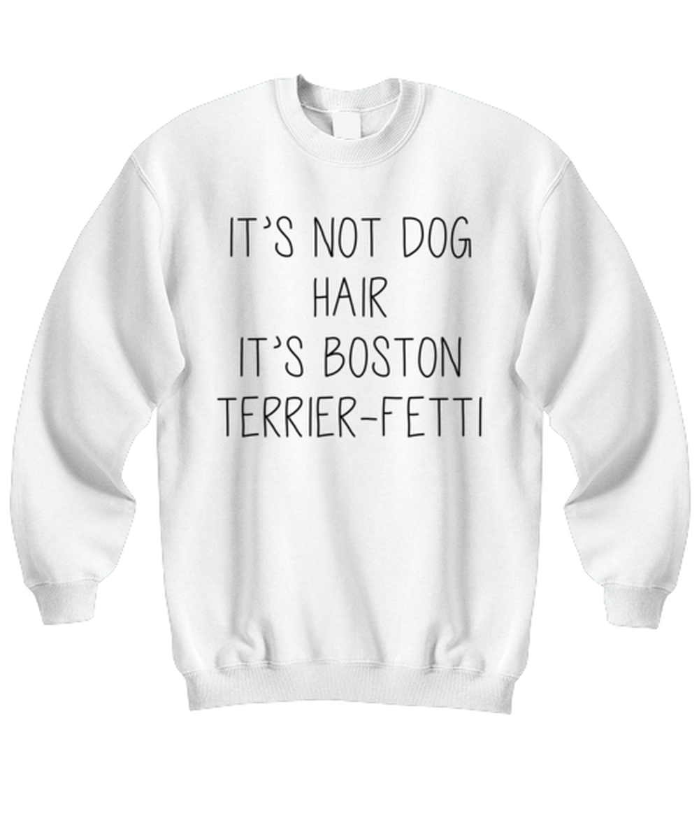 Boston Terrier Funny Sweatshirt, Sweater Shirt, Unique Gag Idea, Him Her