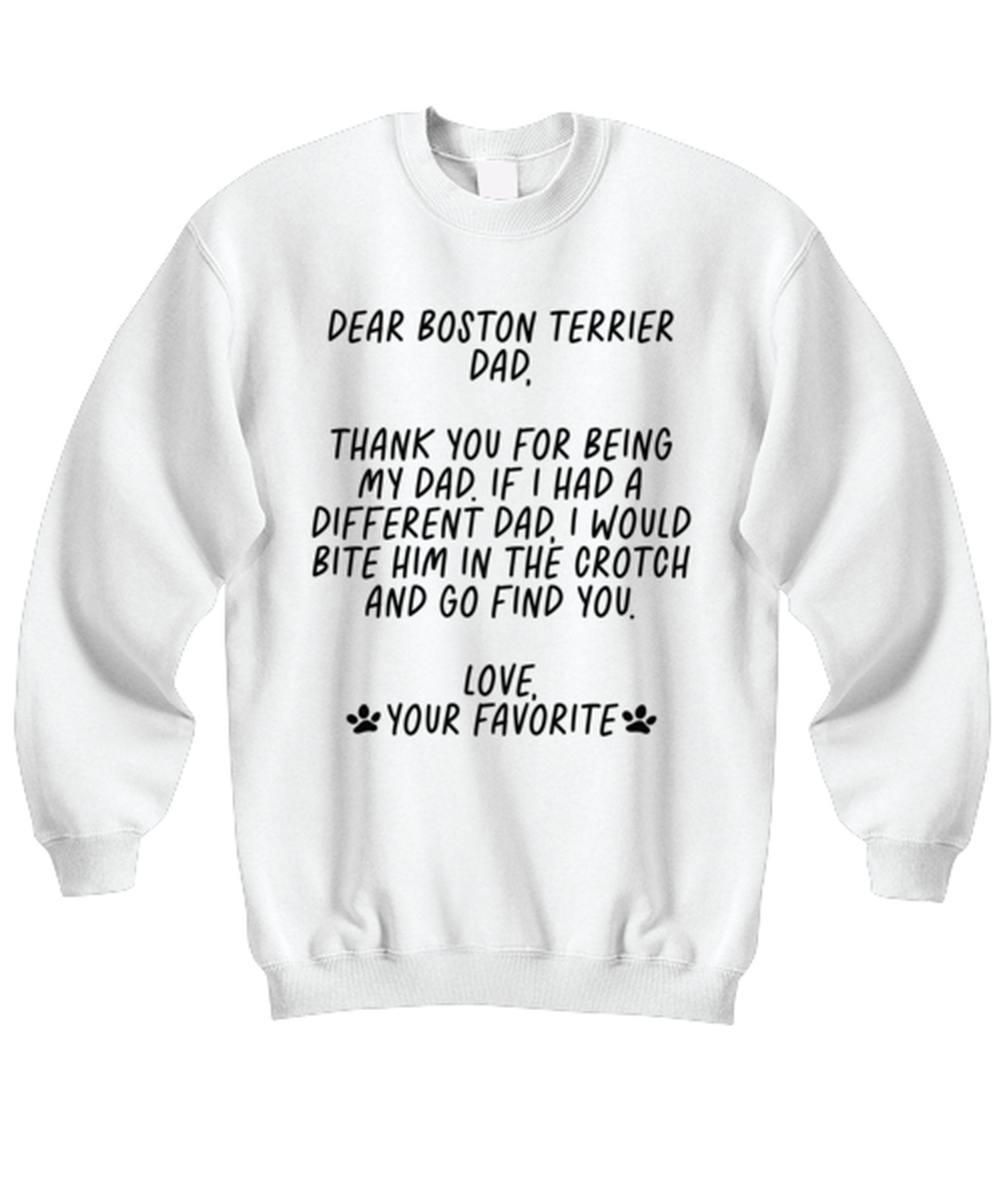 Boston Terrier Dad Funny Sweatshirt, Sweater Shirt, Unique Gag Idea, Him Her