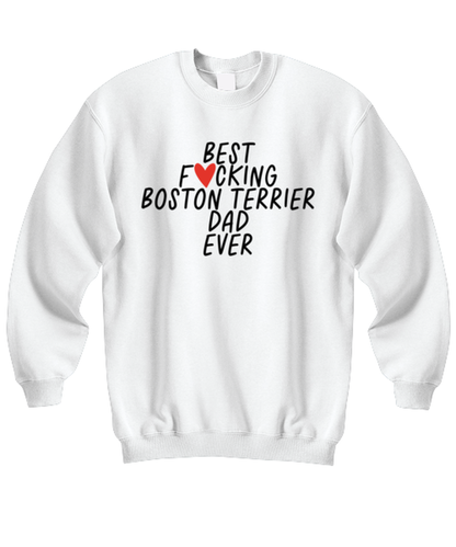 Boston Terrier Dad Funny Sweatshirt, Sweater Shirt, Unique Gag Idea, Him Her