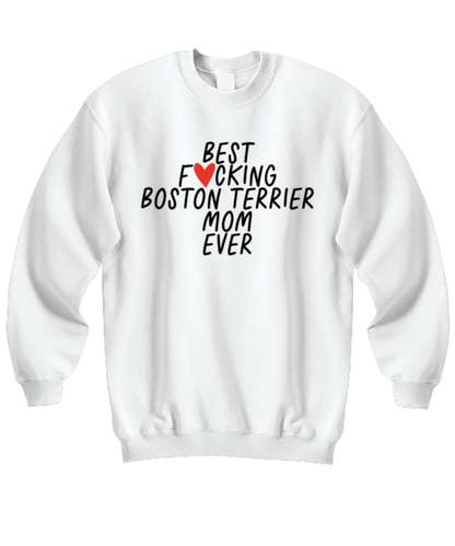 Boston Terrier Mom Funny Sweatshirt, Sweater Shirt, Unique Gag Idea, Him Her