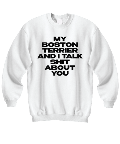 Boston Terrier Funny Sweatshirt, Sweater Shirt, Unique Gag Idea, Him Her