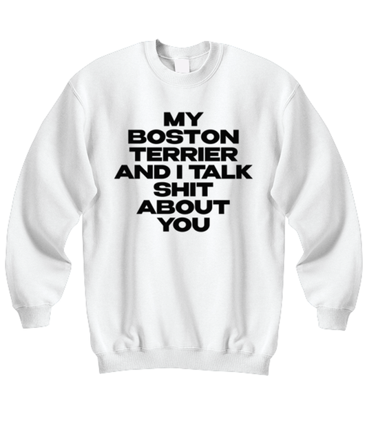 Boston Terrier Funny Sweatshirt, Sweater Shirt, Unique Gag Idea, Him Her