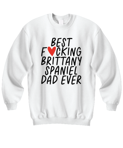 Brittany Spaniel Dad Funny Sweatshirt, Sweater Shirt, Unique Gag Idea, Him Her