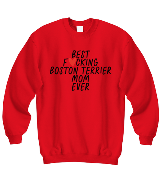 Boston Terrier Mom Funny Sweatshirt, Sweater Shirt, Unique Gag Idea, Him Her