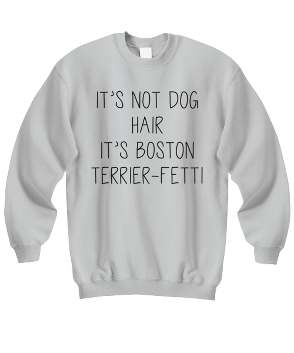 Boston Terrier Funny Sweatshirt, Sweater Shirt, Unique Gag Idea, Him Her