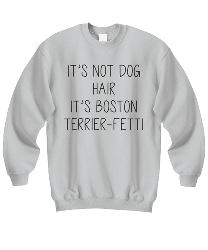 Boston Terrier Funny Sweatshirt, Sweater Shirt, Unique Gag Idea, Him Her