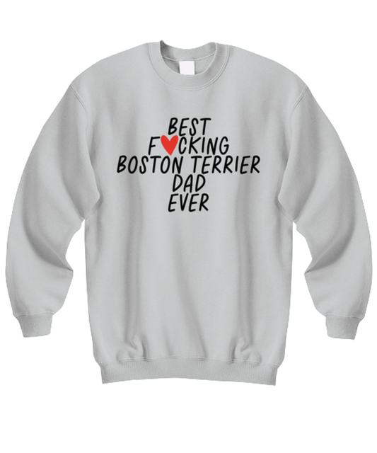 Boston Terrier Dad Funny Sweatshirt, Sweater Shirt, Unique Gag Idea, Him Her