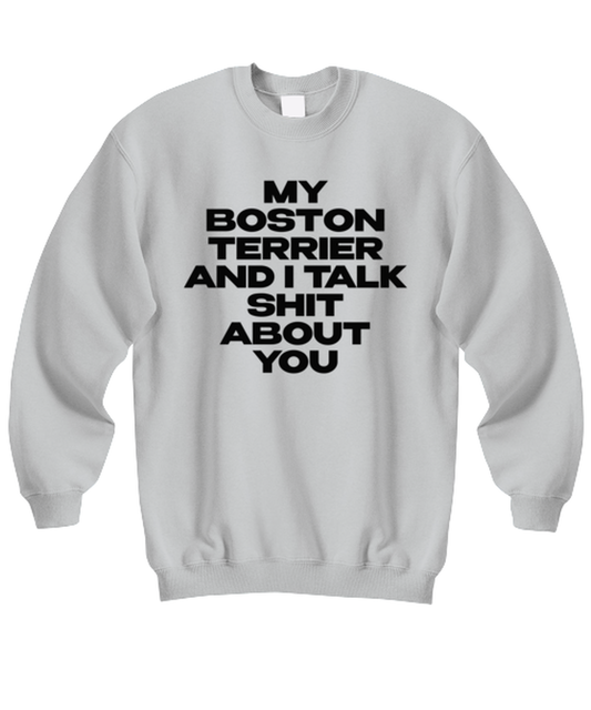 Boston Terrier Funny Sweatshirt, Sweater Shirt, Unique Gag Idea, Him Her