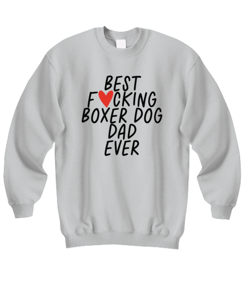 Boxer Dog Dad Funny Sweatshirt, Sweater Shirt, Unique Gag Idea, Him Her