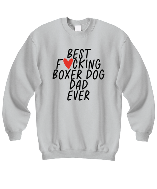 Boxer Dog Dad Funny Sweatshirt, Sweater Shirt, Unique Gag Idea, Him Her