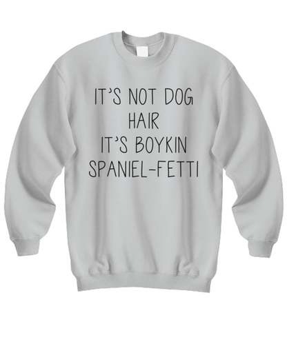 Boykin Spaniel Funny Sweatshirt, Sweater Shirt, Unique Gag Idea, Him Her