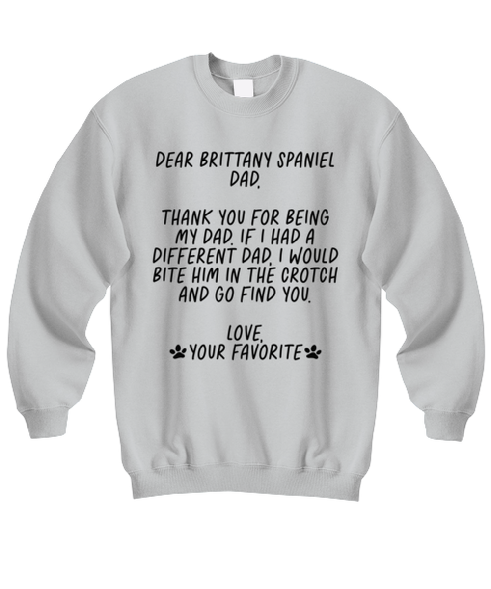 Brittany Spaniel Dad Funny Sweatshirt, Sweater Shirt, Unique Gag Idea, Him Her