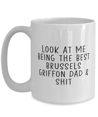 Brussels Griffon Dad Funny Coffee Mug, Cup, Unique Gag Idea, Him Her