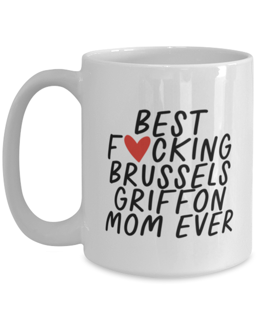 Brussels Griffon Mom Funny Coffee Mug, Cup, Unique Gag Idea, Him Her