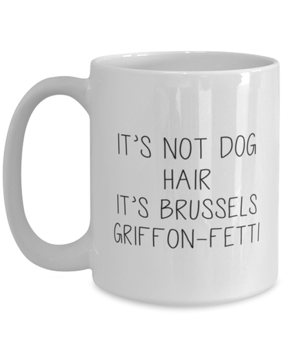 Brussels Griffon Funny Coffee Mug, Cup, Unique Gag Idea, Him Her