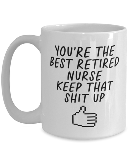 Retired Nurse Retirement Funny Coffee Mug, Cup, Unique Gag Idea, Him Her