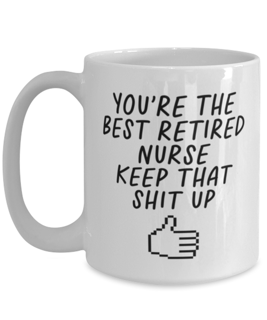 Retired Nurse Retirement Funny Coffee Mug, Cup, Unique Gag Idea, Him Her