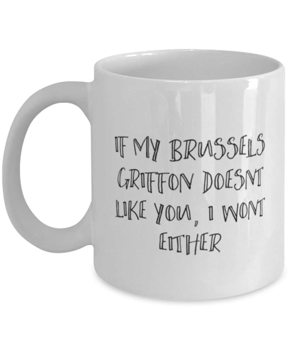 Brussels Griffon Funny Coffee Mug, Cup, Unique Gag Idea, Him Her