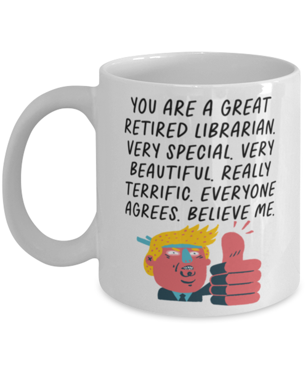 Retired Librarian Retirement Funny Coffee Mug, Cup, Unique Gag Idea, Him Her