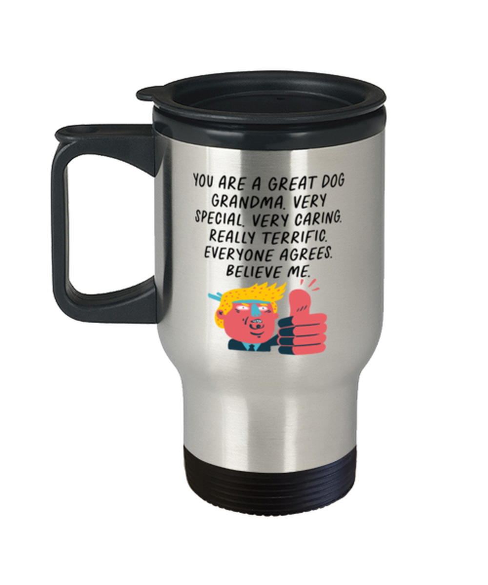 Dog Grandma Funny Travel Mug, Tumbler Coffee Cup, Unique Gag Idea, Him Her