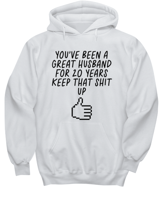 20th Anniversary Husband 20 Year Funny Hoodie, Hooded Sweatshirt, Hoodie Shirt, Unique Gag Idea, Him Her