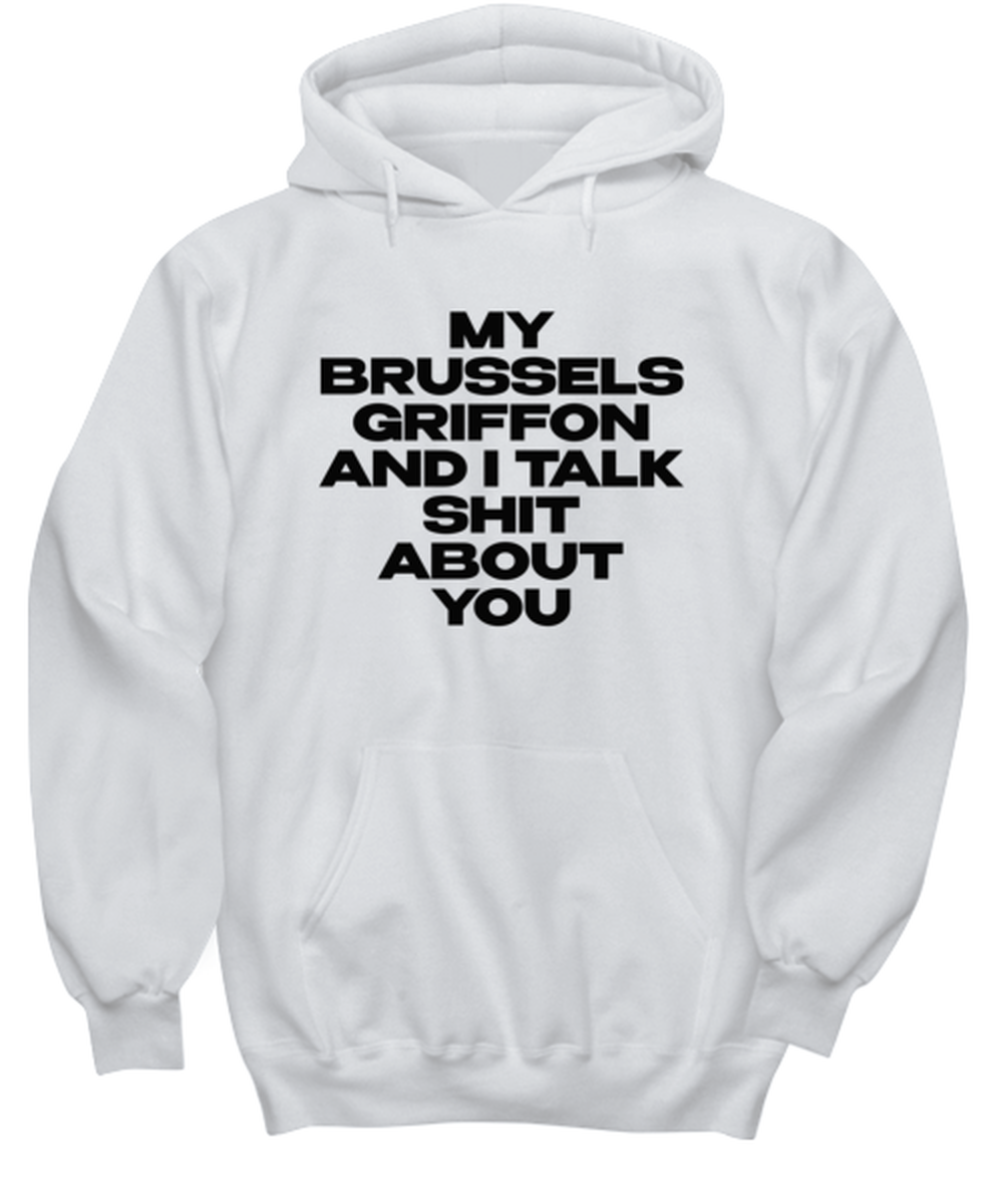 Brussels Griffon Funny Hoodie, Hooded Sweatshirt, Hoodie Shirt, Unique Gag Idea, Him Her