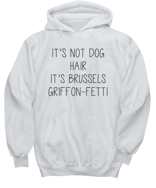 Brussels Griffon Funny Hoodie, Hooded Sweatshirt, Hoodie Shirt, Unique Gag Idea, Him Her