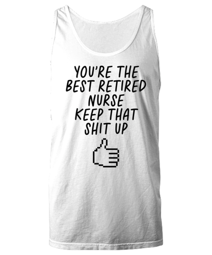 Retired Nurse Retirement Funny Tank Top, Unisex, Unique Gag Idea, Him Her