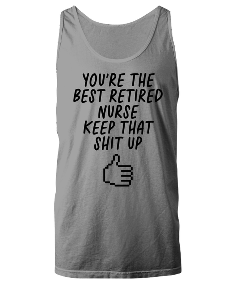 Retired Nurse Retirement Funny Tank Top, Unisex, Unique Gag Idea, Him Her