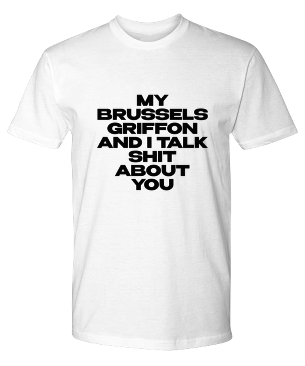 Brussels Griffon Funny T Shirt, Unisex Tshirt, Tee, Unique Gag Idea, Him Her