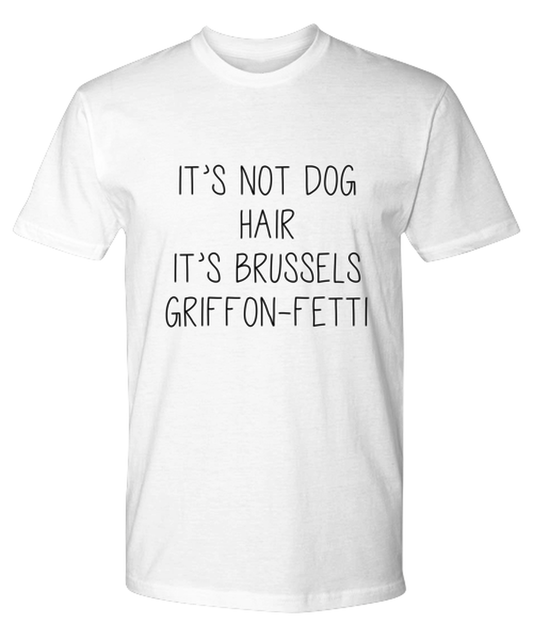 Brussels Griffon Funny T Shirt, Unisex Tshirt, Tee, Unique Gag Idea, Him Her