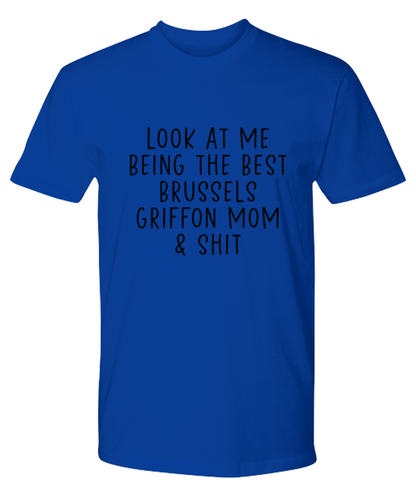 Brussels Griffon Mom Funny T Shirt, Unisex Tshirt, Tee, Unique Gag Idea, Him Her