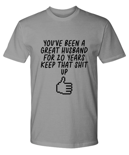 20th Anniversary Husband 20 Year Funny T Shirt, Unisex Tshirt, Tee, Unique Gag Idea, Him Her