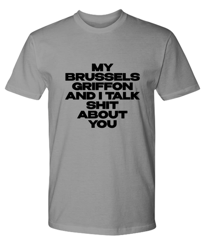 Brussels Griffon Funny T Shirt, Unisex Tshirt, Tee, Unique Gag Idea, Him Her