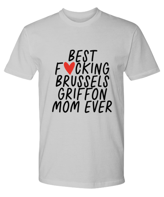 Brussels Griffon Mom Funny T Shirt, Unisex Tshirt, Tee, Unique Gag Idea, Him Her